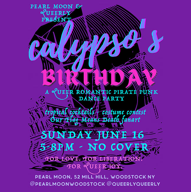 Pearl Moon Queerly Present Calypsos Birthday Big Gay Hudson Valley