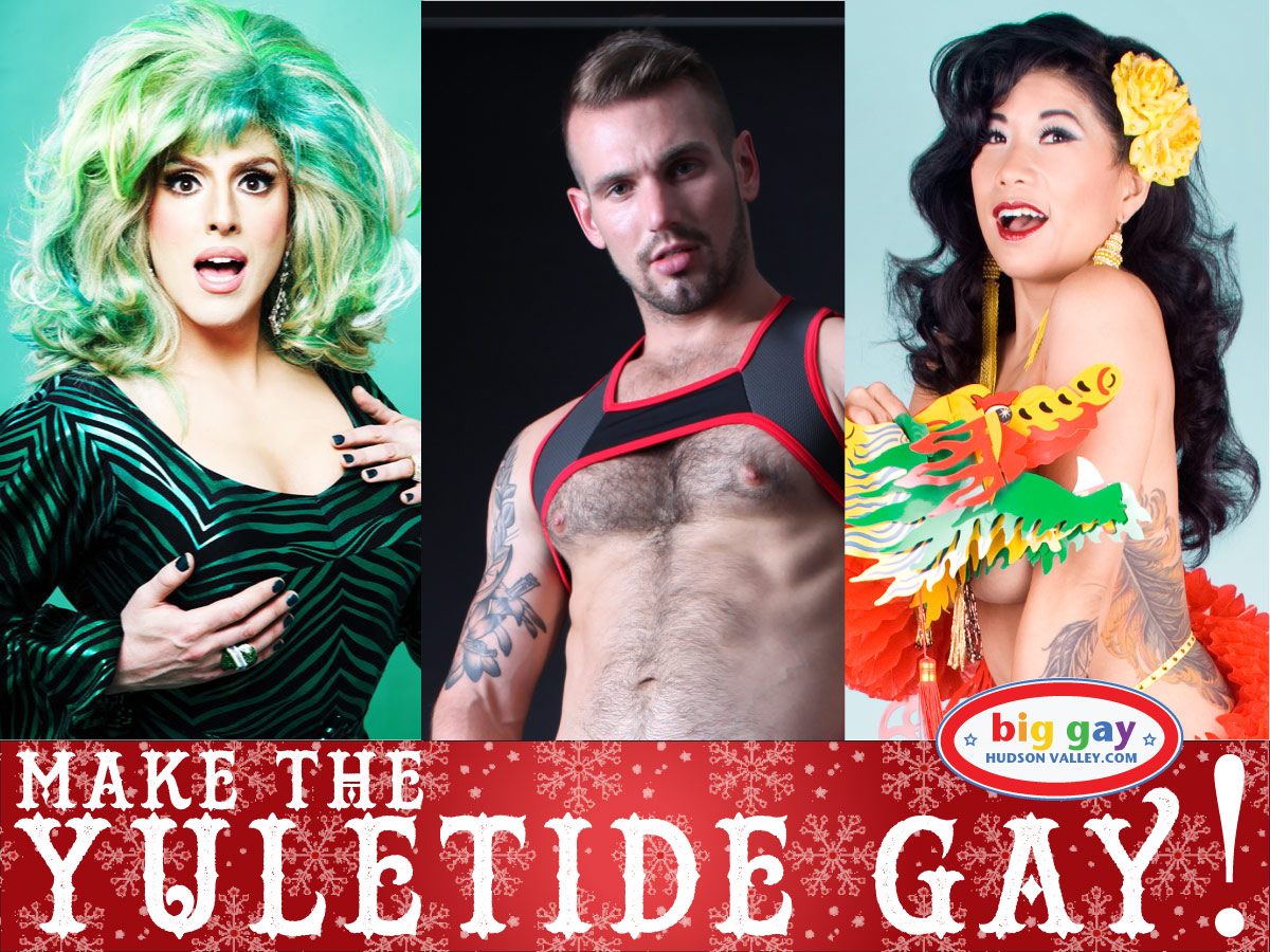 Make The Yuletide Gay Book Your Seats Now For Two Fab Holiday Shows In Poughkeepsie Big Gay